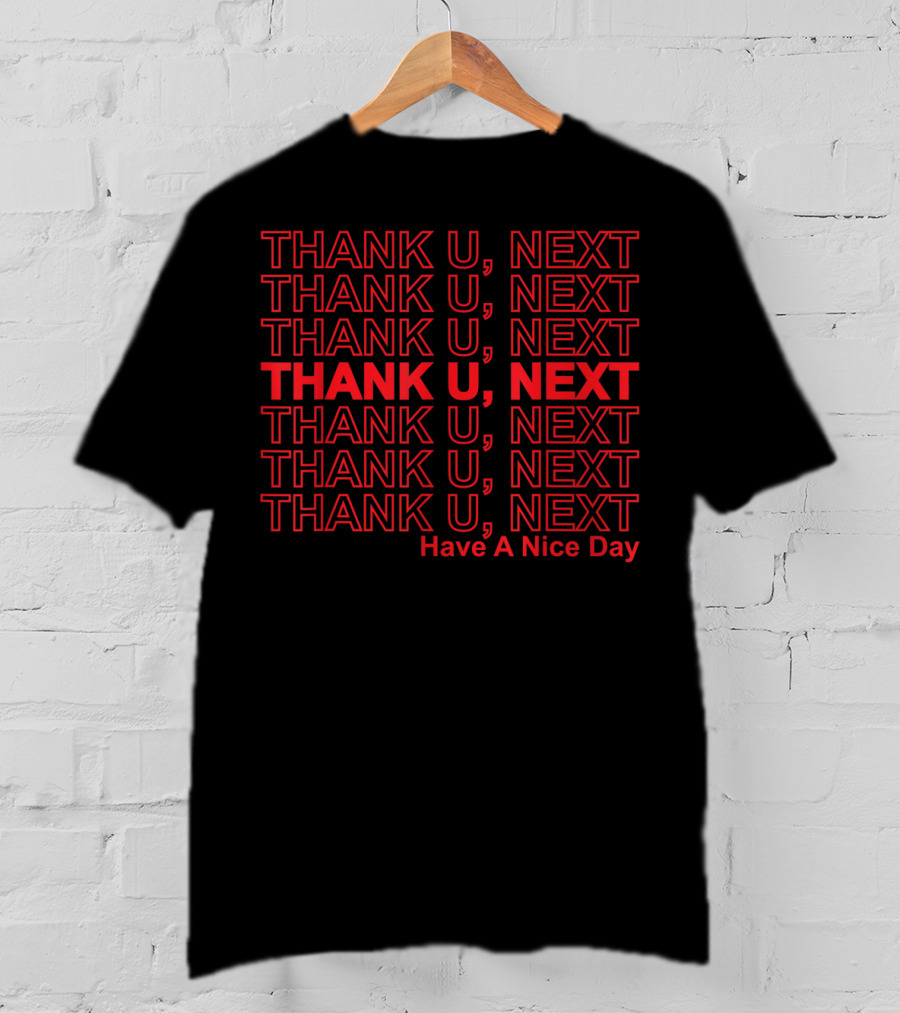 THANK U, NEXT Have A Nice Day T-Shirt