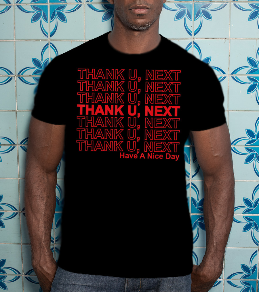 THANK U, NEXT Have A Nice Day T-Shirt