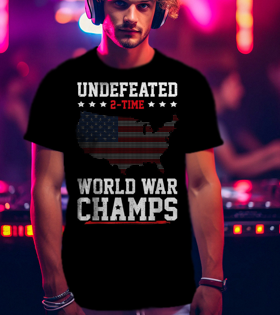 Undefeated 2 Time World War Champs USA Flag Map Stars Fourth Of July T-Shirt