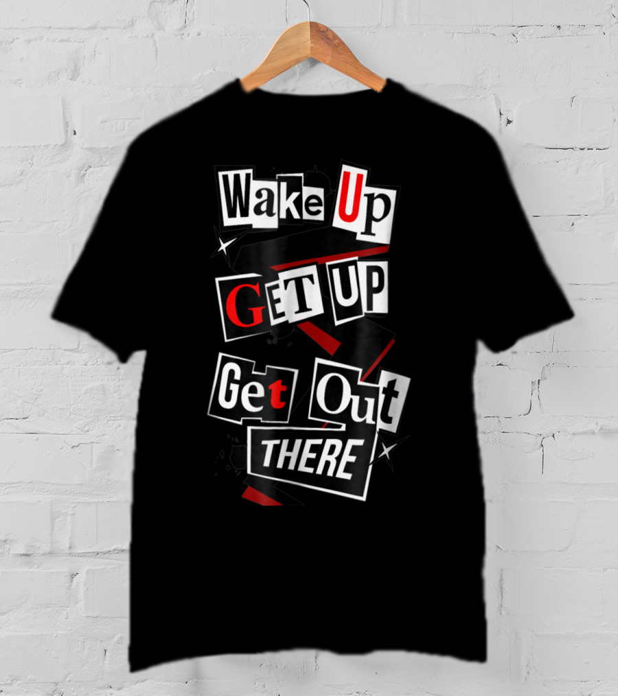 Wake Up Get Up Get Out There Persona 5 Phantom Thieves Aesthetic T-Shirt