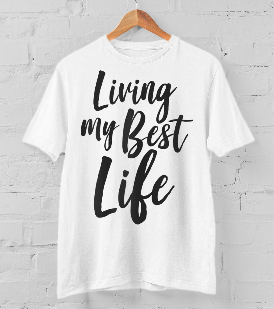 Living My Best Life Millennial T-Shirt