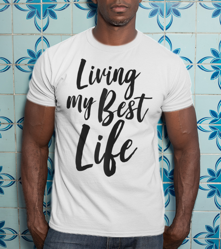 Living My Best Life Millennial T-Shirt