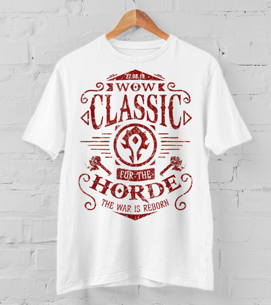 WOW Classic 27.08.19 For The Horde The War Is Reborn T-Shirt