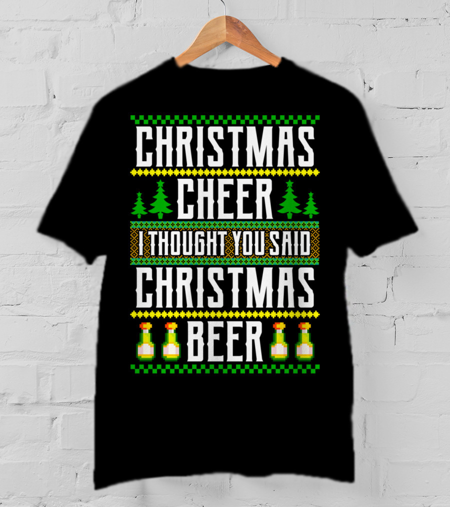 Christmas Cheer I Thought You Said Christmas Beer T-Shirt