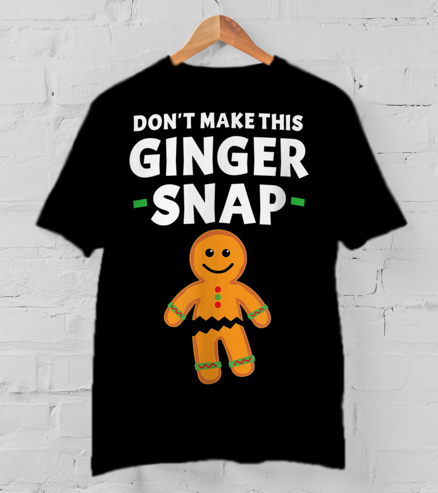 Don't Make This Ginger Snap T-Shirt