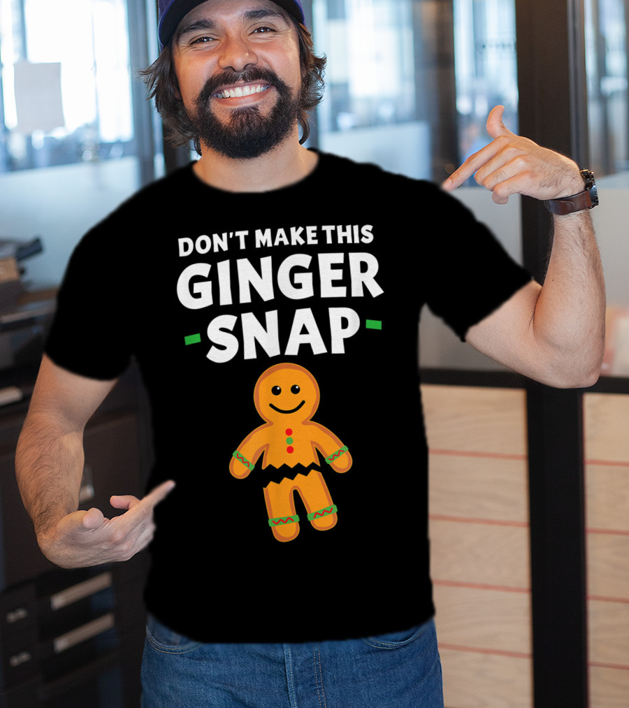 Don't Make This Ginger Snap T-Shirt