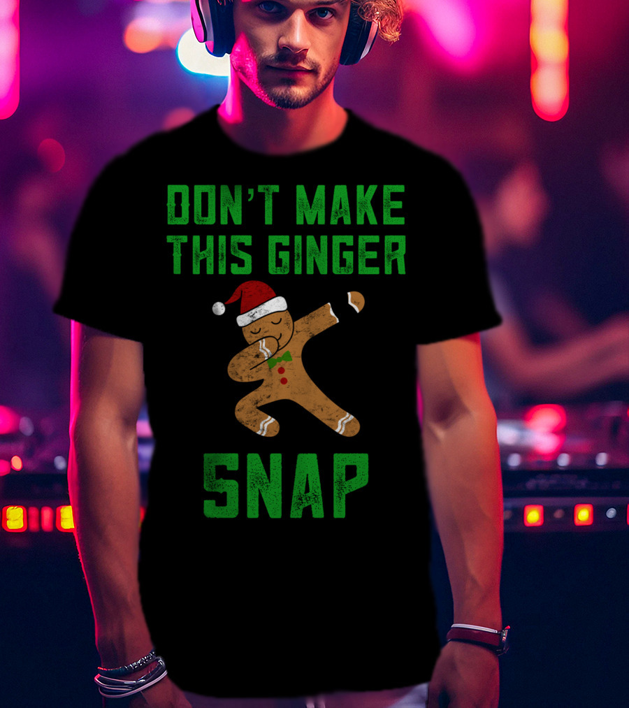 Don’t Make This Ginger Snap Christmas Santa Hat Dabbing T-Shirt