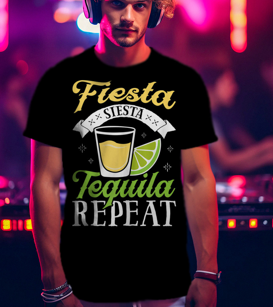 Fiesta Siesta Tequila Repeat Funny Cinco De Mayo Humor T-Shirt