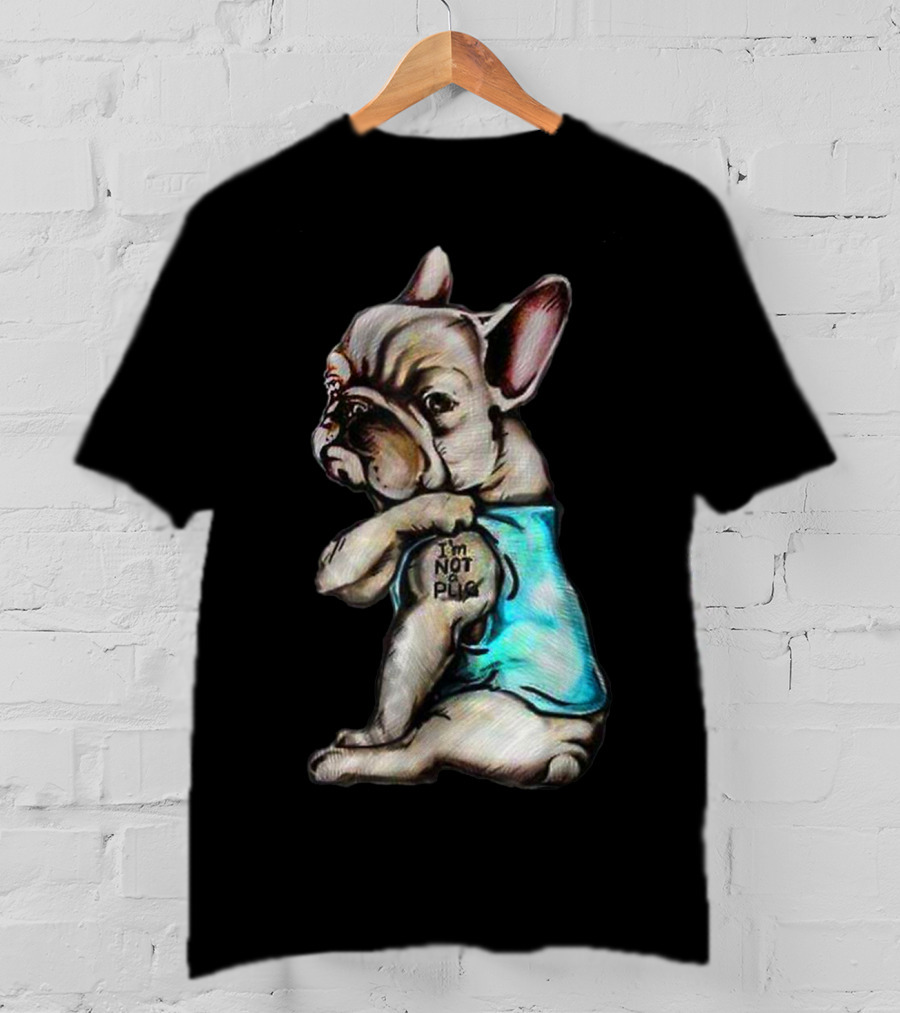 I'm Frenchie Not A Pug Funny Dog Wearing Blue Shirt With Text T-Shirt