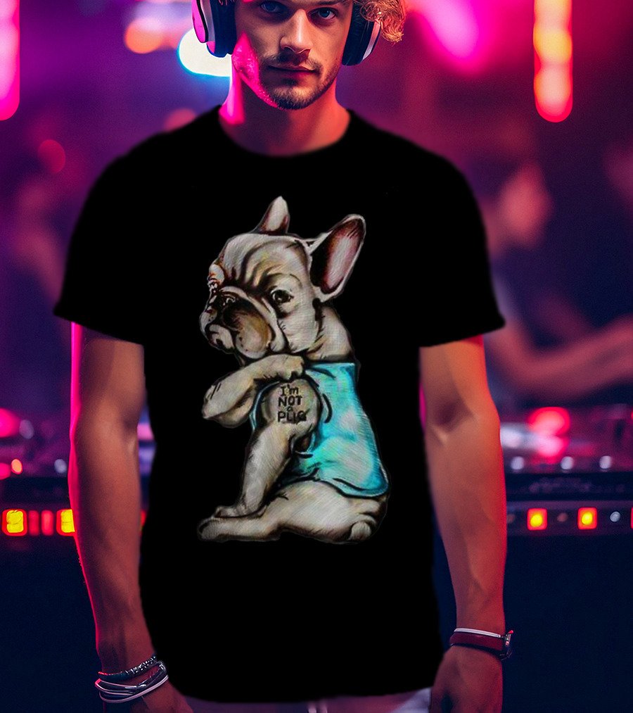 I'm Frenchie Not A Pug Funny Dog Wearing Blue Shirt With Text T-Shirt