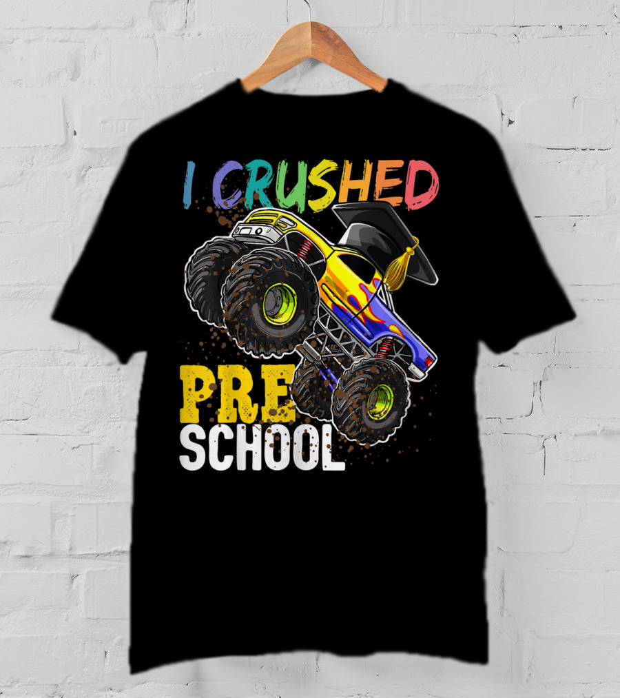 I Crushed Preschool Monster Truck Graduation With Cap T-Shirt