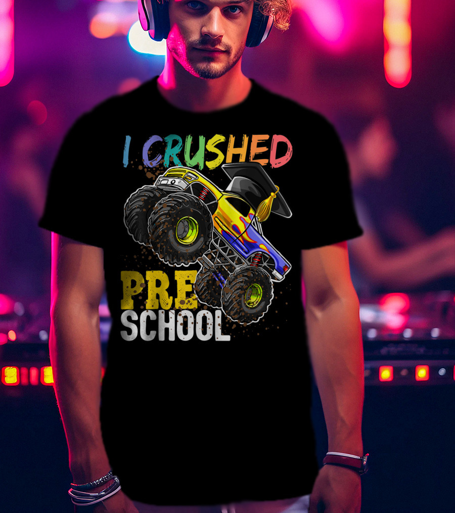 I Crushed Preschool Monster Truck Graduation With Cap T-Shirt