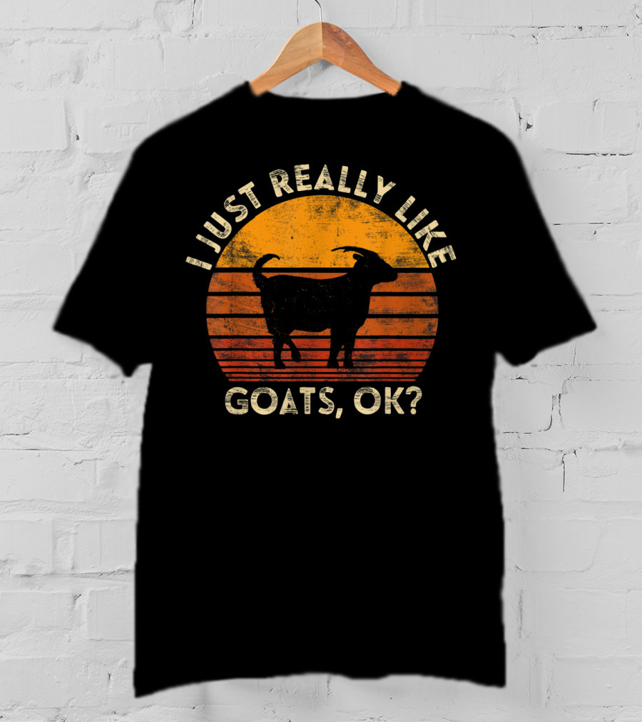 I Just Really Like Goats, OK? T-Shirt