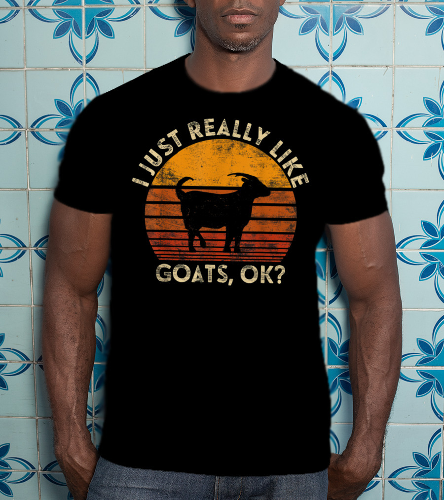 I Just Really Like Goats, OK? T-Shirt