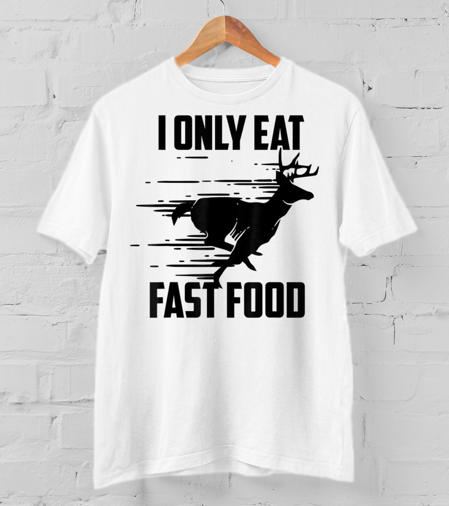 I Only Eat Fast Food Deer Running T-Shirt