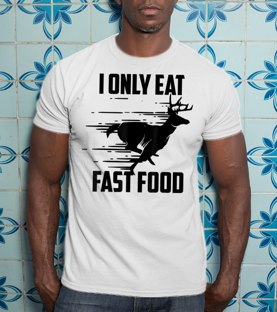 I Only Eat Fast Food Deer Running T-Shirt