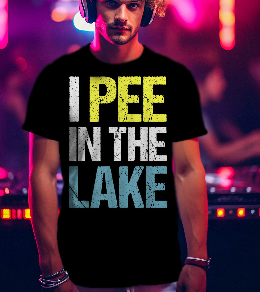 I Pee In The Lake Funny Summer T-Shirt