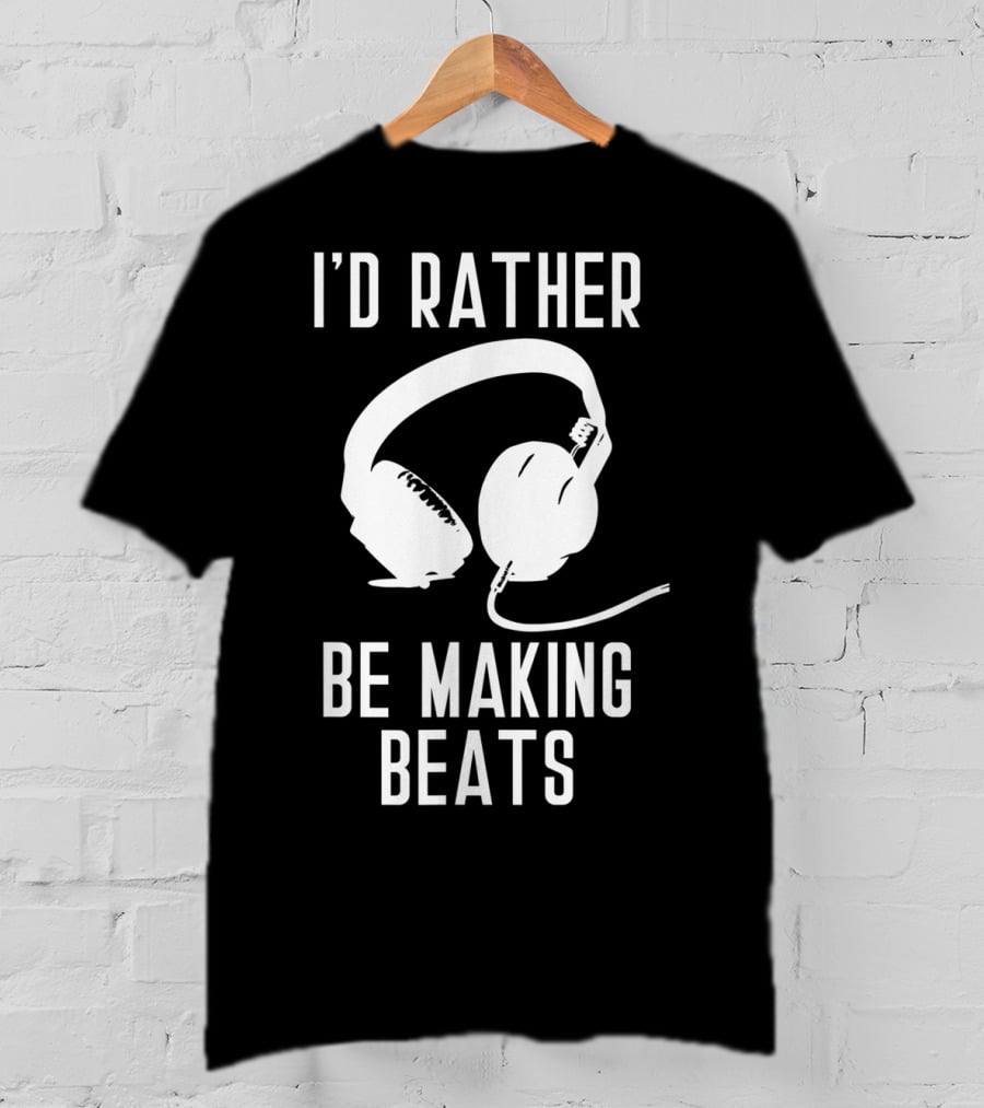 I’d Rather Be Making Beats Music Producer Headphones T-Shirt