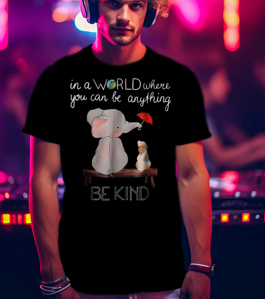 In A World Where You Can Be Anything Be Kind Elephant Dog T-Shirt