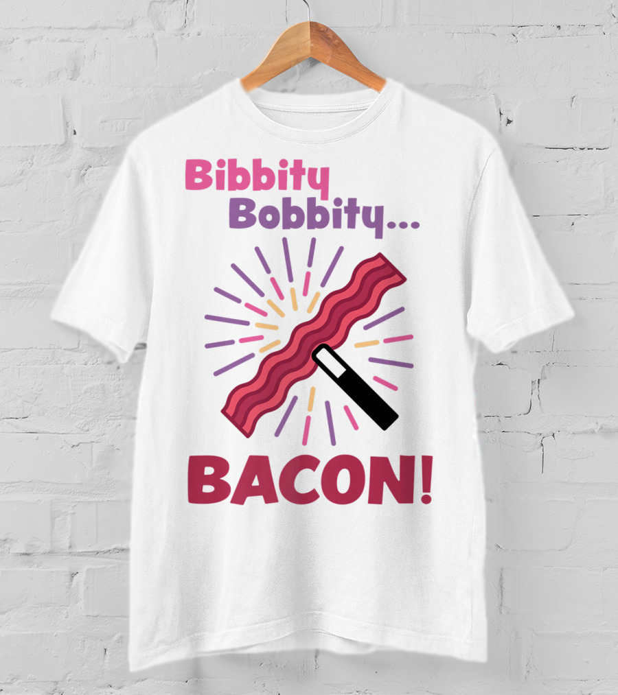 Bibbity Bobbity Bacon Wand Magic Explosion T-Shirt