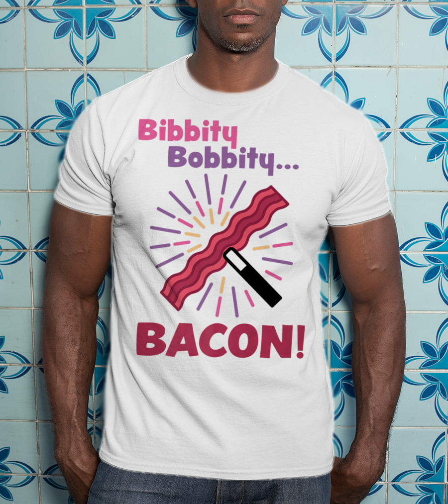Bibbity Bobbity Bacon Wand Magic Explosion T-Shirt