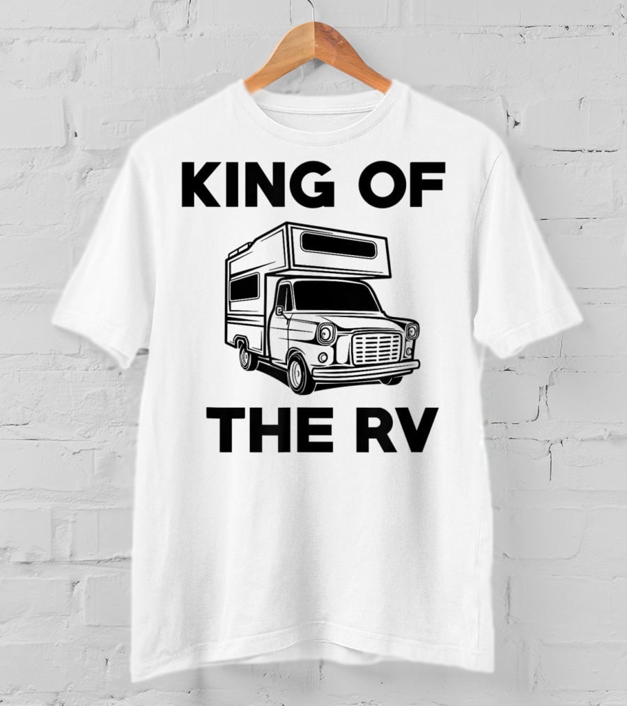 King Of The RV Traveling Camper Van Wear T-Shirt