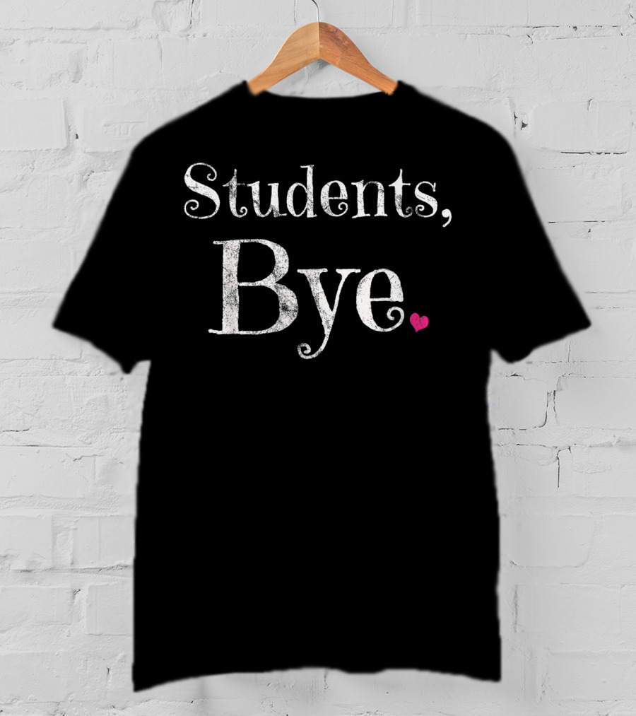 Last Day Of School Students Bye Teacher T-Shirt