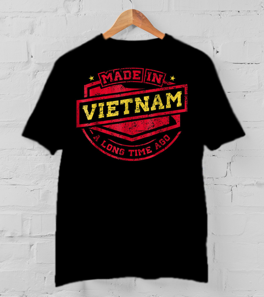 Made In Vietnam A Long Time Ago T-Shirt