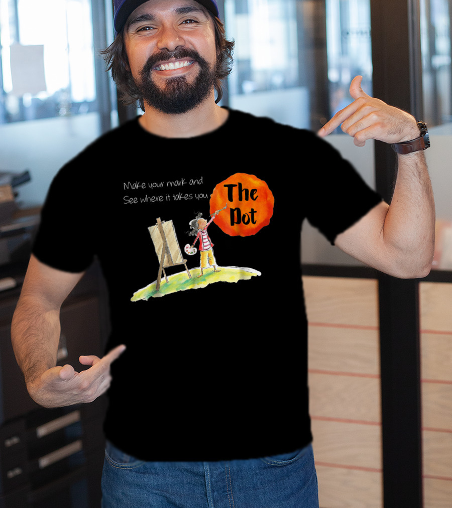 Make Your Mark And See Where It Takes You The Dot T-Shirt