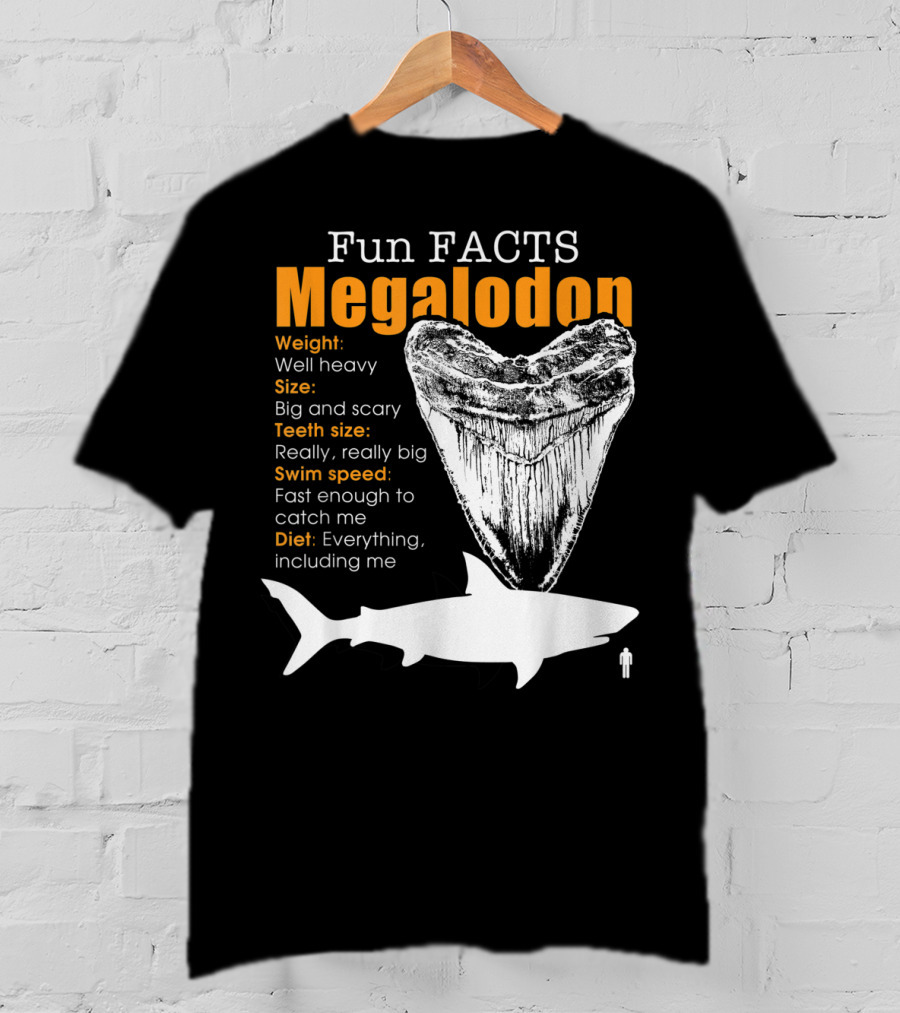 Fun Facts Megalodon Big And Scary Teeth Size Really Really Big T-Shirt