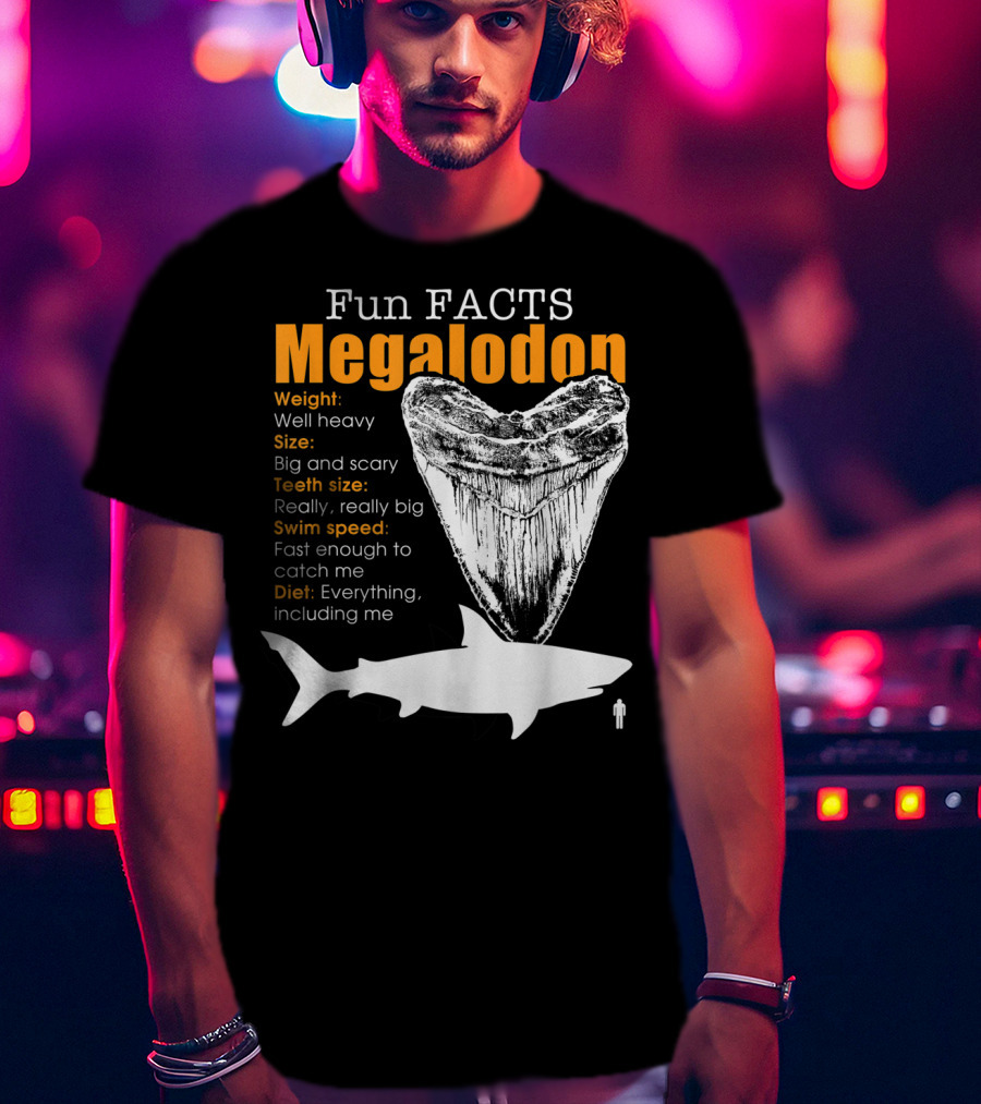 Fun Facts Megalodon Big And Scary Teeth Size Really Really Big T-Shirt