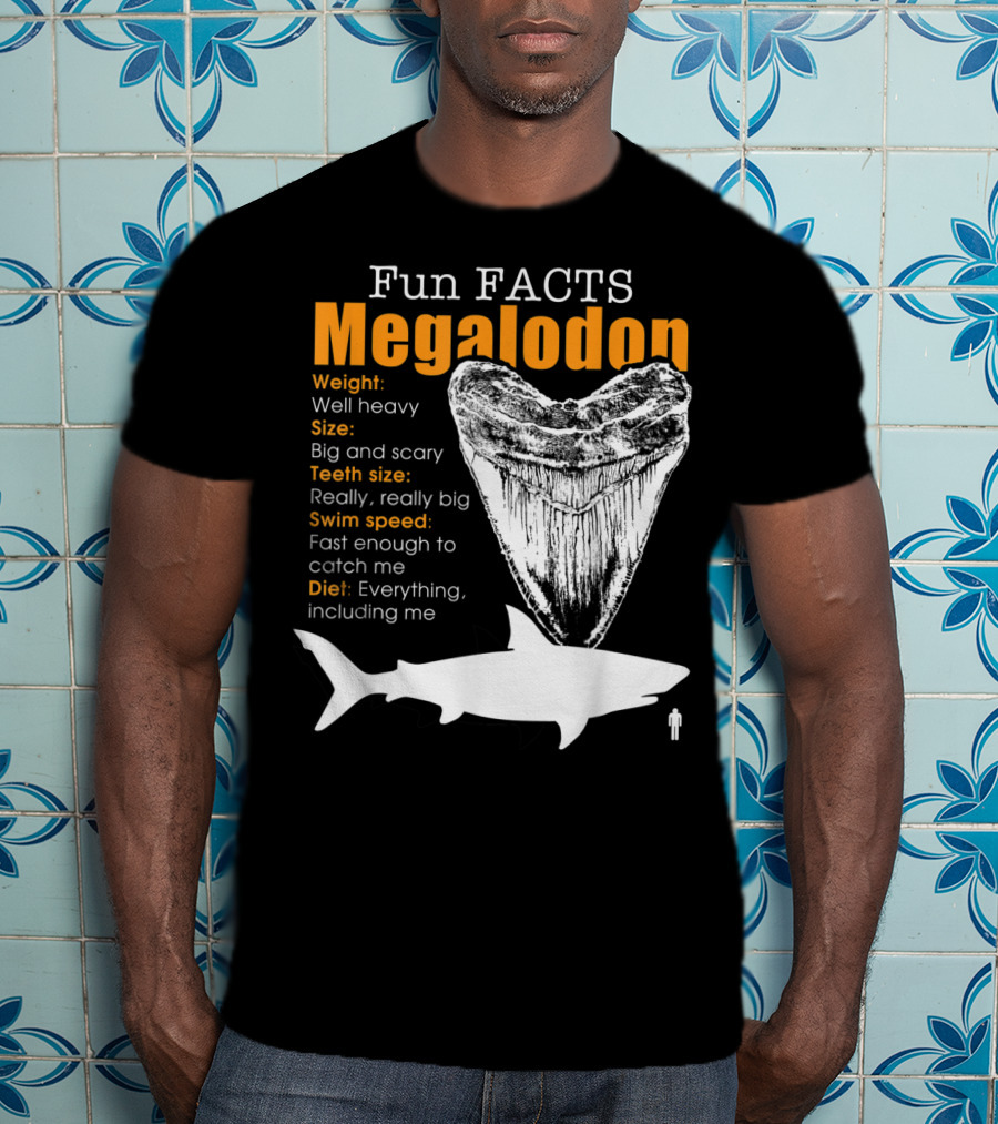 Fun Facts Megalodon Big And Scary Teeth Size Really Really Big T-Shirt