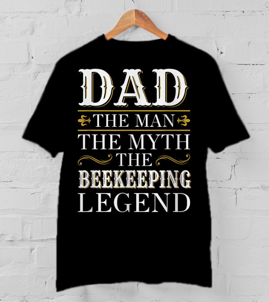 Dad The Man The Myth The Beekeeping Legend T-Shirt