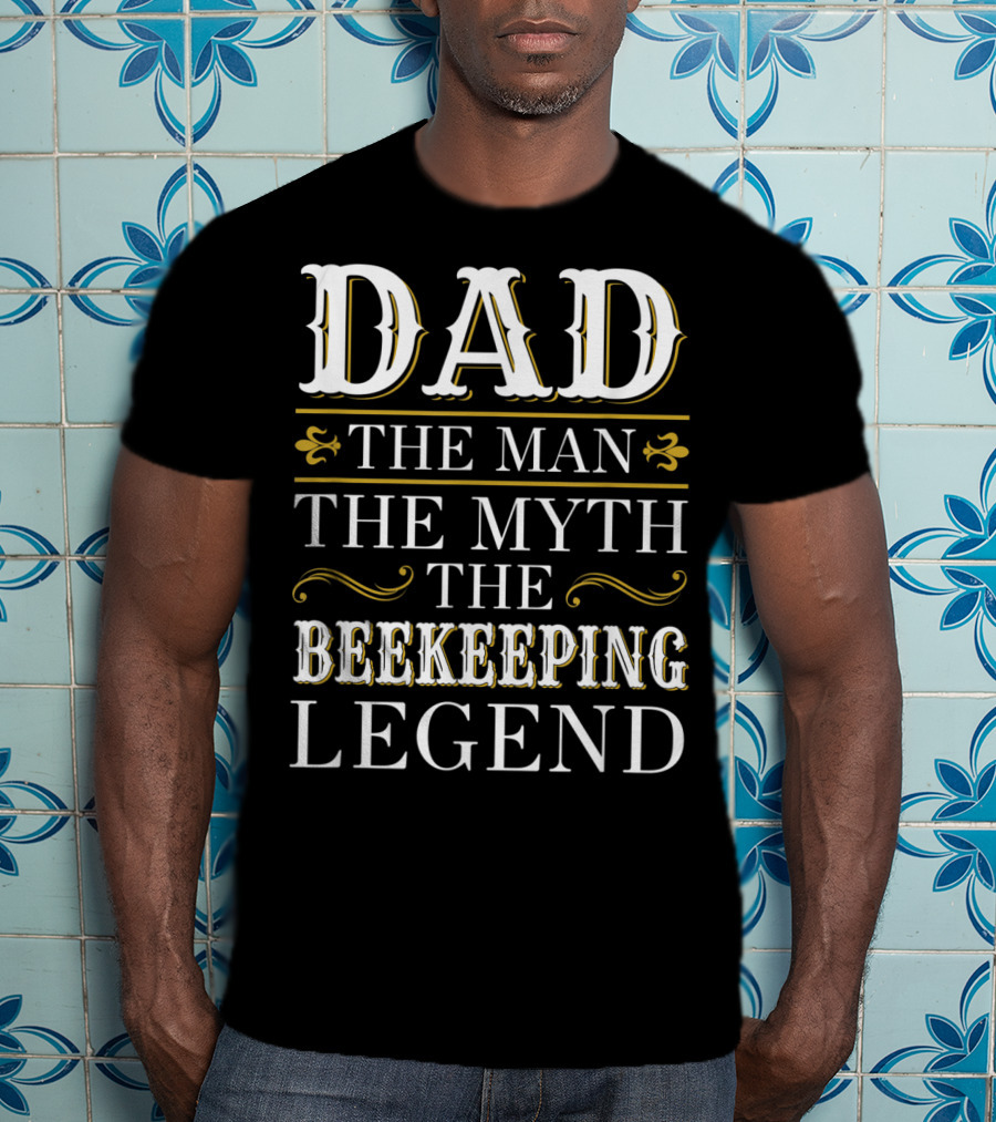 Dad The Man The Myth The Beekeeping Legend T-Shirt