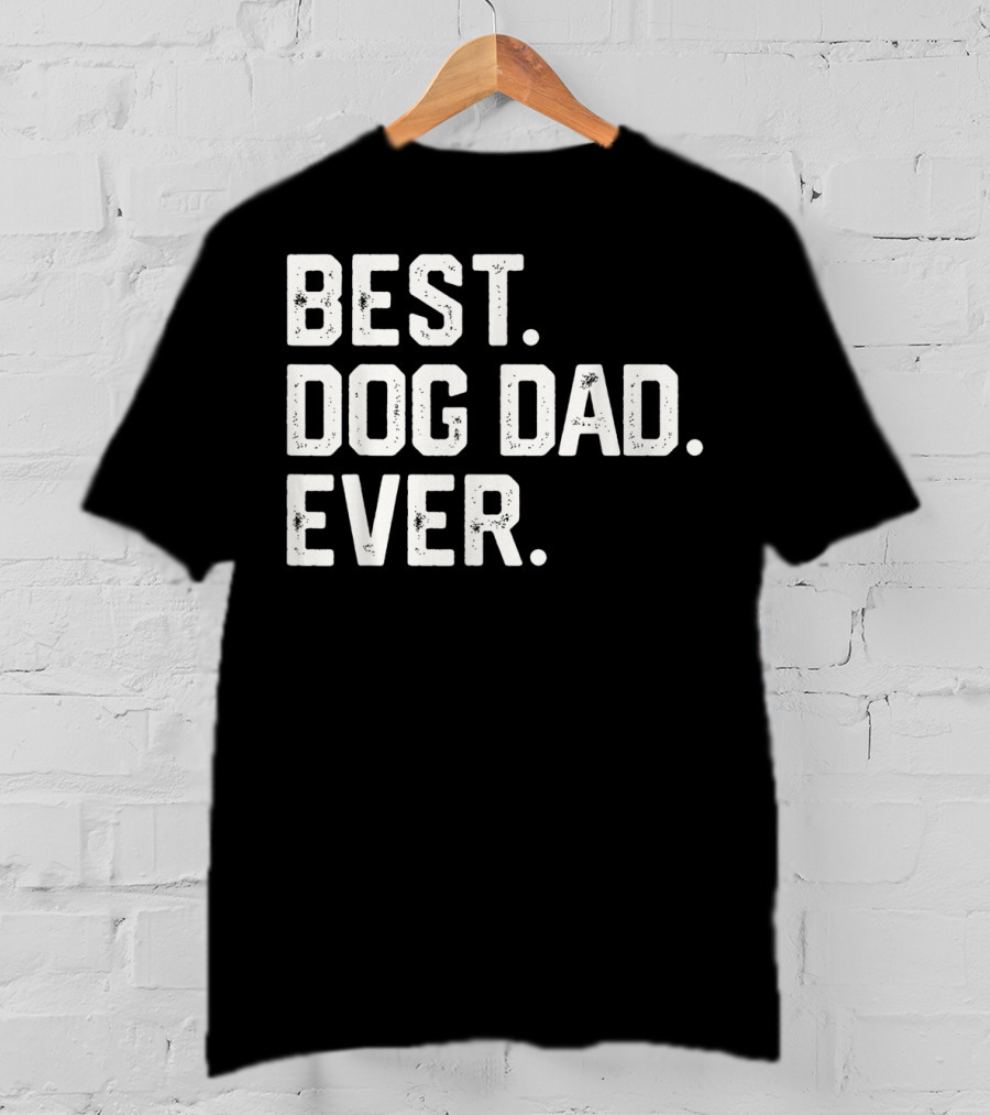 Mens BEST DOG DAD EVER T-Shirt
