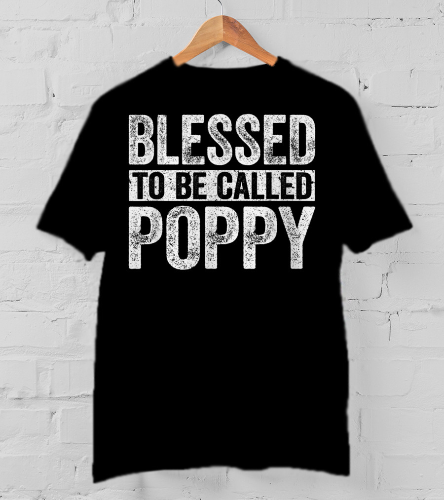Blessed To Be Called Poppy Father's Day Special T-Shirt