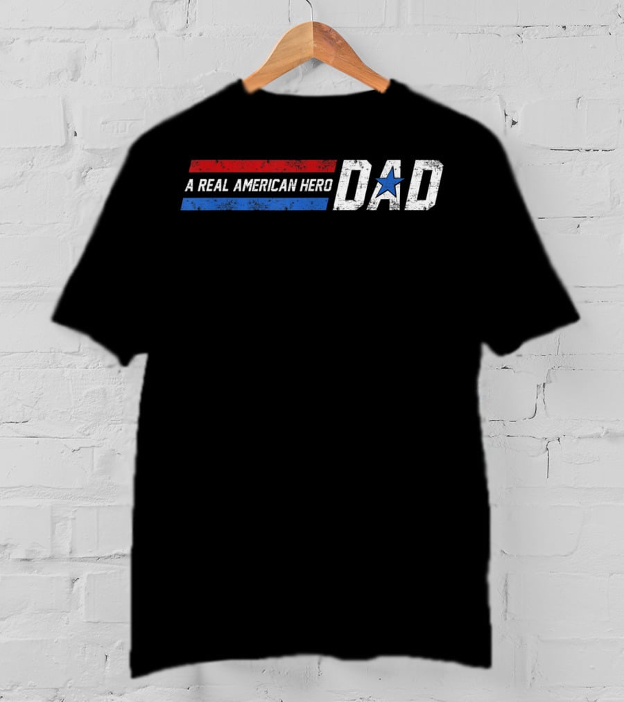 Dad A Real American Hero Father's Day T-Shirt