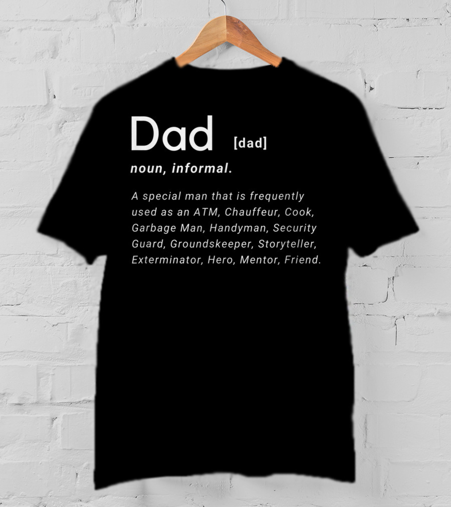 Dad Definition Funny Father's Day ATM Chauffeur Cook Handyman Hero Mentor Friend T-Shirt