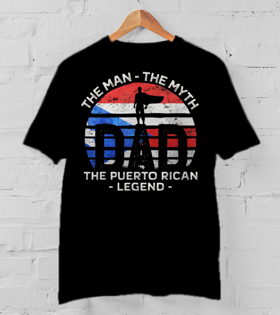 Mens Dad The Man The Myth The Puerto Rican Legend Flag Symbol Hero T-Shirt