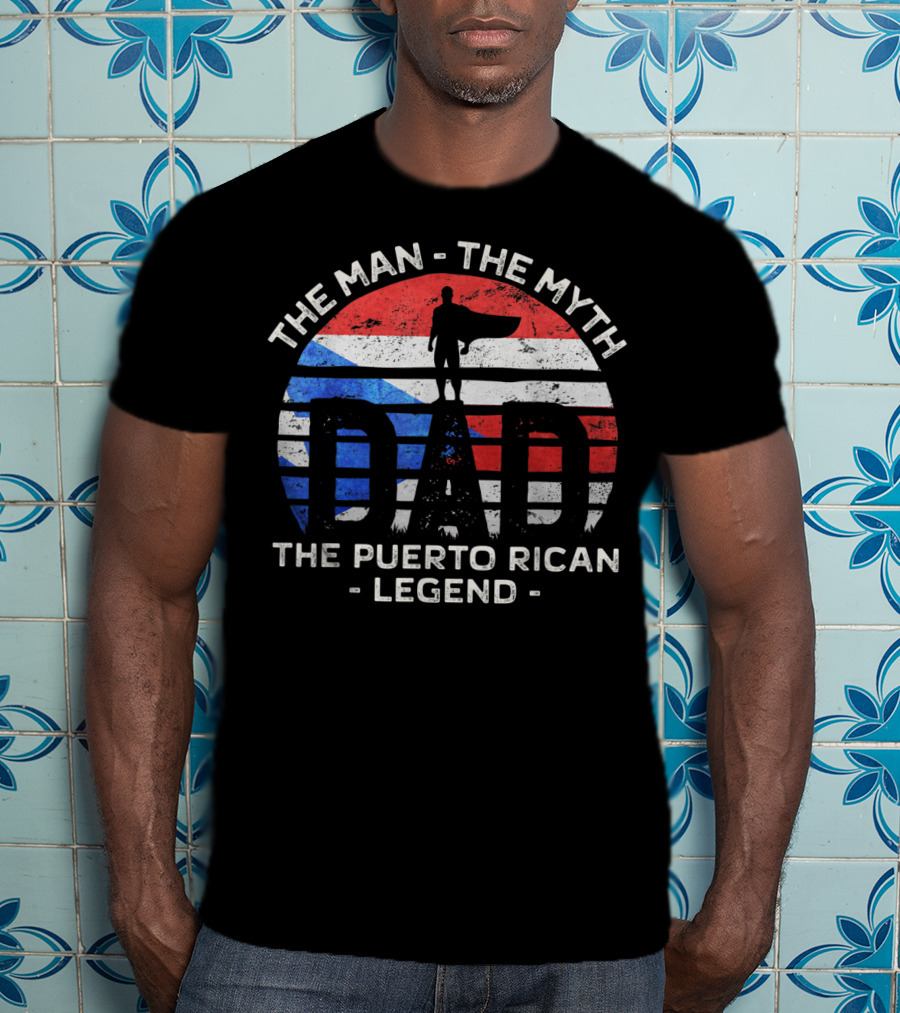 Mens Dad The Man The Myth The Puerto Rican Legend Flag Symbol Hero T-Shirt
