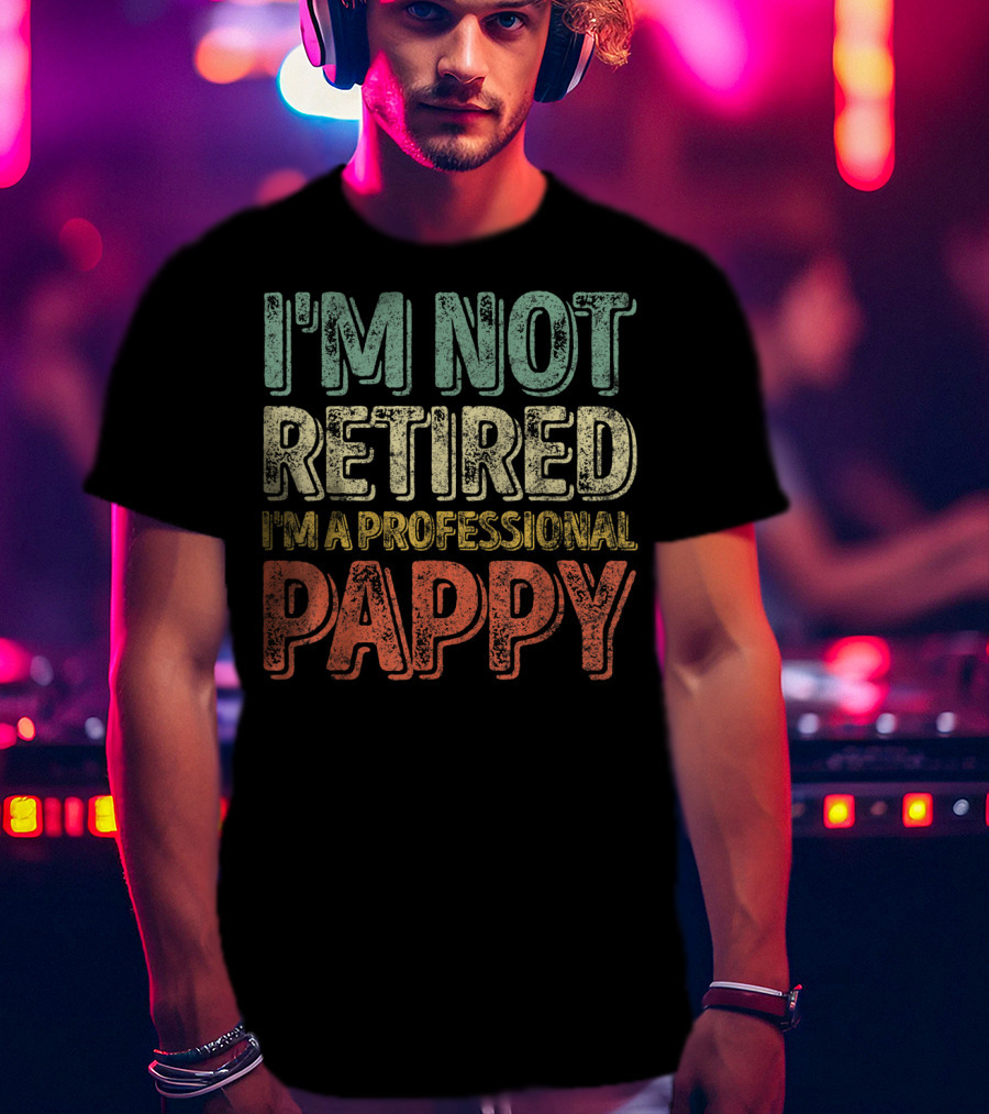 I'm Not Retired I'm A Professional Pappy Mens T-Shirt
