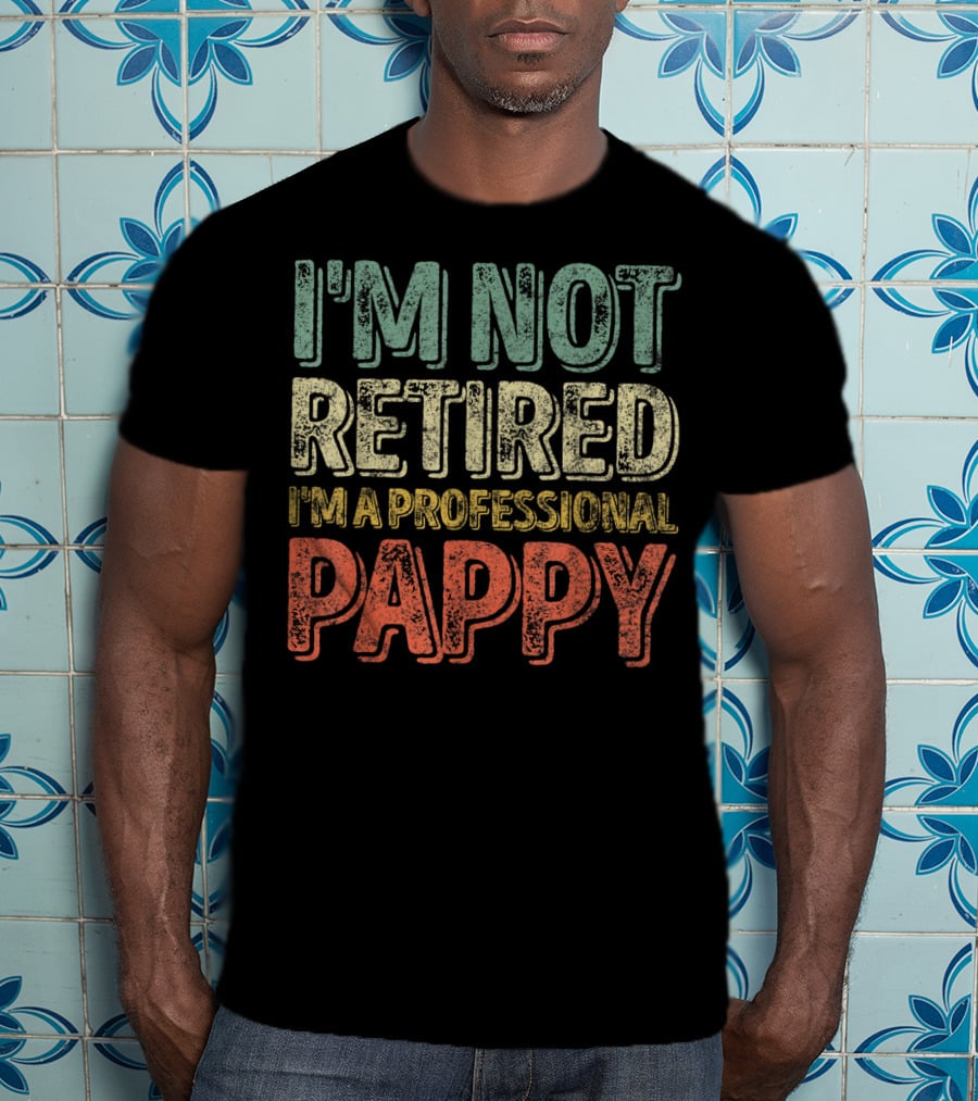 I'm Not Retired I'm A Professional Pappy Mens T-Shirt