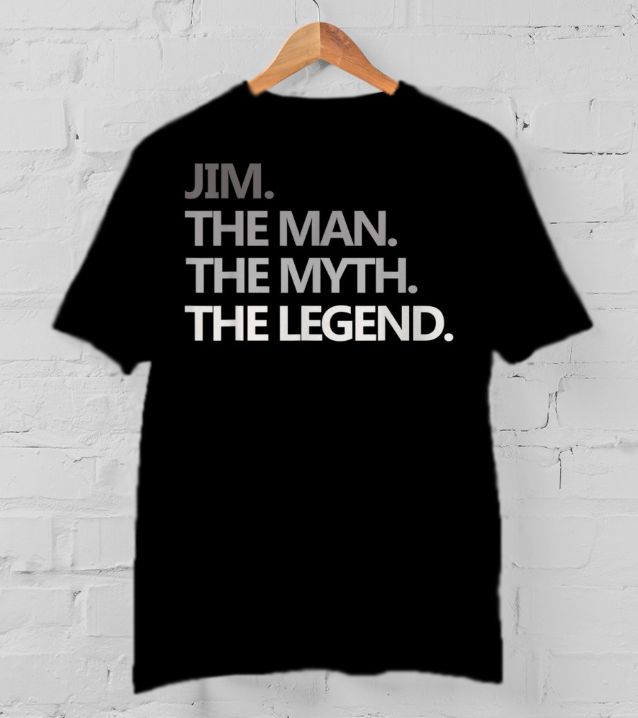 Jim The Man The Myth The Legend T-Shirt