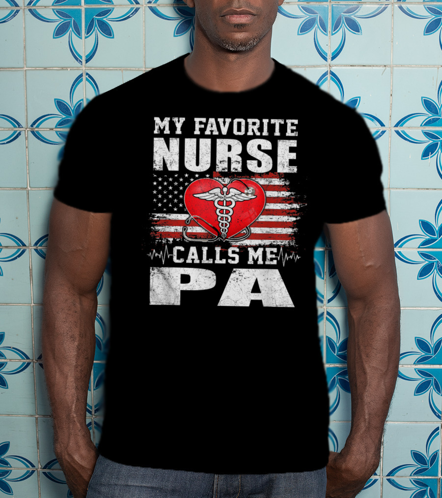 My Favorite Nurse Calls Me Pa American Flag Heart Caduceus T-Shirt