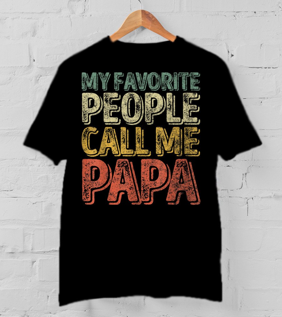 My Favorite People Call Me Papa Mens T-Shirt