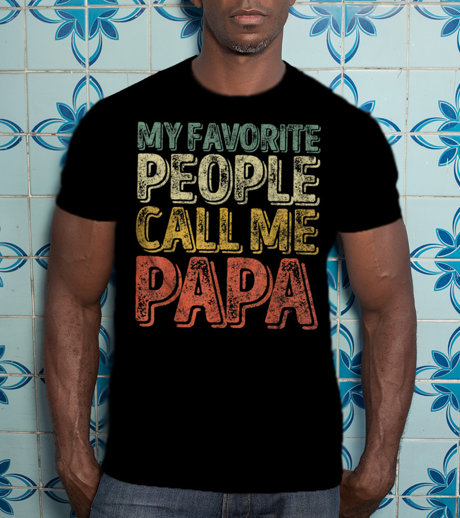 My Favorite People Call Me Papa Mens T-Shirt