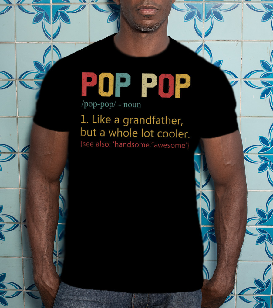 Mens Pop Pop Definition Like A Grandfather But Cooler T-Shirt