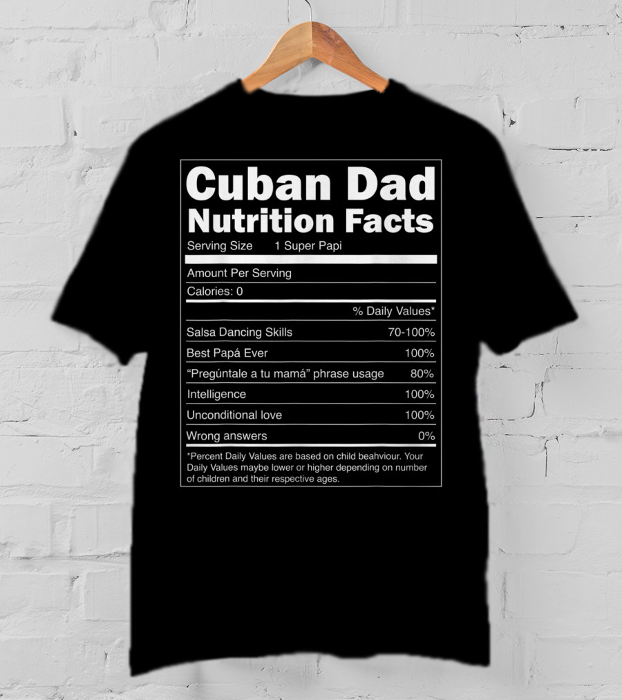 Cuban Dad Nutrition Facts Salsa Dancing Skills Best Papá Ever 100% T-Shirt