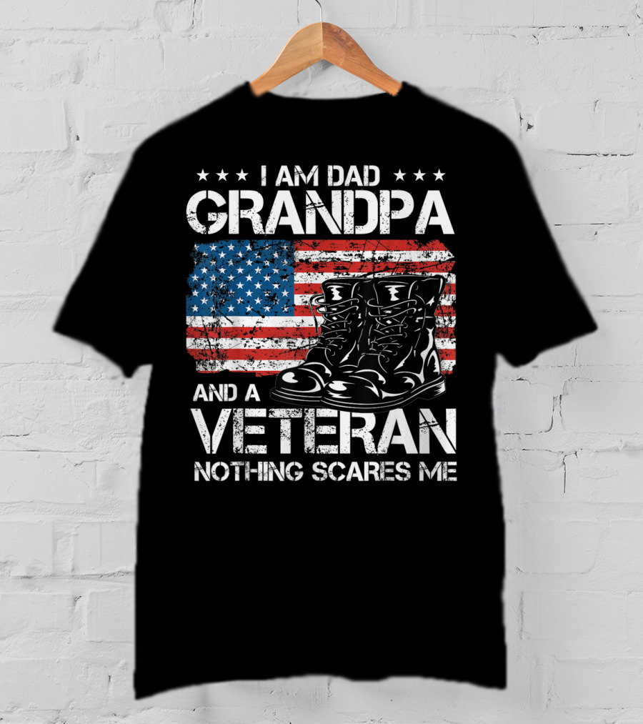 I Am Dad Grandpa Veteran Nothing Scares Me American Flag Boots T-Shirt