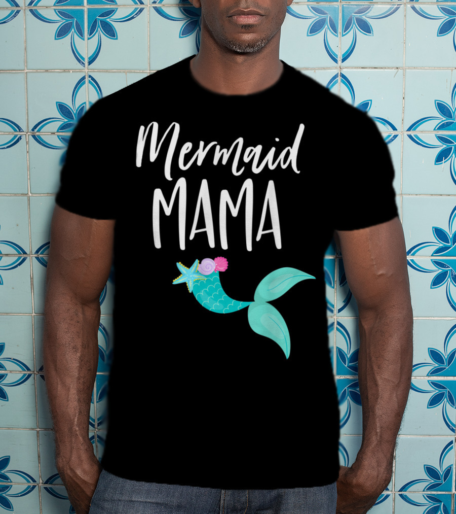 Mermaid Mama Birthday Party Outfit Mommy Girl Dad Mermaid T-Shirt